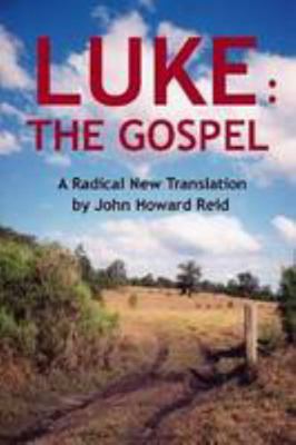 Luke: The Gospel A Radical New Translation 1300859571 Book Cover