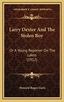 Larry Dexter And The Stolen Boy: Or A Young Rep... 1165393522 Book Cover