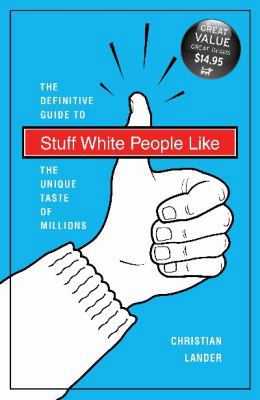 Stuff White People Like: The Definitive Guide t... 1742704034 Book Cover