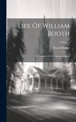 Life Of William Booth: The Founder Of The Salva... 1020554886 Book Cover