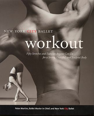 The New York City Ballet Workout: 50 Stretches ... 0688152023 Book Cover