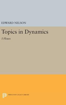 Topics in Dynamics: I: Flows 0691648069 Book Cover