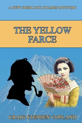 The Yellow Farce: A New Sherlock Holmes Mystery 1534608354 Book Cover