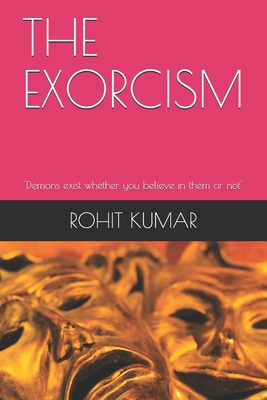 The Exorcism: 'Demons exist whether you believe... B09B1TYMJF Book Cover