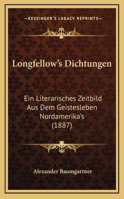 Longfellow's Dichtungen: Ein Literarisches Zeit... 1164403648 Book Cover
