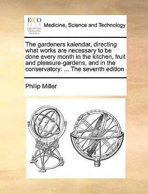 The gardeners kalendar, directing what works ar... 1171060084 Book Cover
