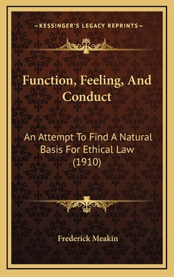 Function, Feeling, and Conduct: An Attempt to F... 1164756532 Book Cover