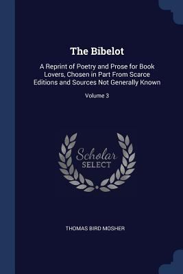 The Bibelot: A Reprint of Poetry and Prose for ... 1376408007 Book Cover