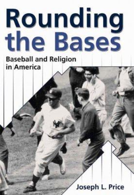 Rounding the Bases: Baseball and Religion in Am... 0865549990 Book Cover