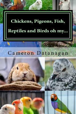 Chickens, Pigeons, Fish, Reptiles and Birds oh ... 1499283806 Book Cover