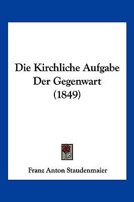 Die Kirchliche Aufgabe Der Gegenwart (1849) [German] 1161106839 Book Cover