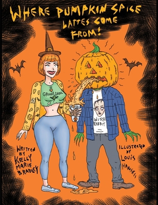 Where Pumpkin Spice Lattes Come From! 1734704632 Book Cover