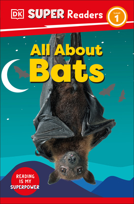 DK Super Readers Level 1 All About Bats 0744071917 Book Cover