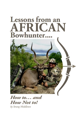 Lessons from an African Bowhunter 1966081987 Book Cover