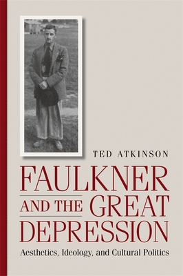 Faulkner and the Great Depression: Aesthetics, ... 0820327506 Book Cover