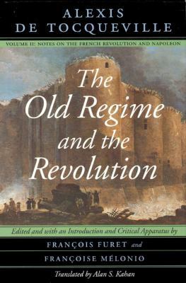 The Old Regime and the Revolution: Notes on the... 0226805336 Book Cover