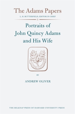 Portraits of John Quincy Adams and His Wife 0674691520 Book Cover