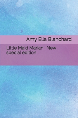 Little Maid Marian: New special edition B08BW5Y5VK Book Cover