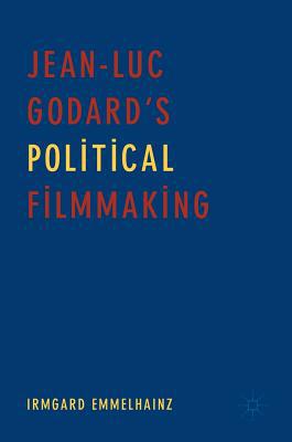 Jean-Luc Godard's Political Filmmaking 3319720945 Book Cover