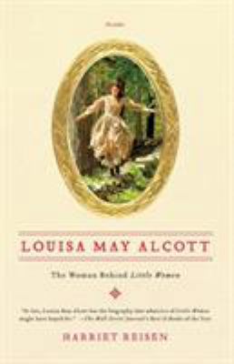 Louisa May Alcott: The Woman Behind Little Women B008W31FN8 Book Cover