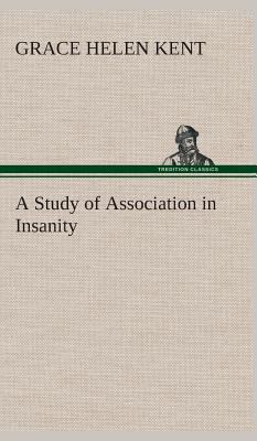 A Study of Association in Insanity 3849523853 Book Cover