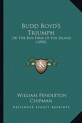 Budd Boyd's Triumph: Or The Boy-Firm Of Fox Isl... 1164177680 Book Cover