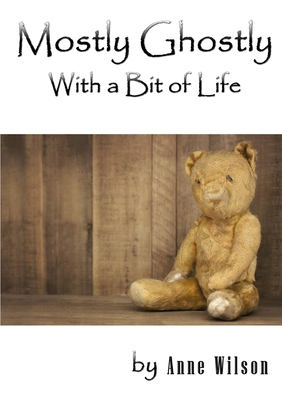 Mostly Ghostly With a Bit of Life 1291522751 Book Cover