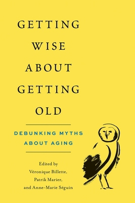Getting Wise about Getting Old: Debunking Myths... 0774880627 Book Cover