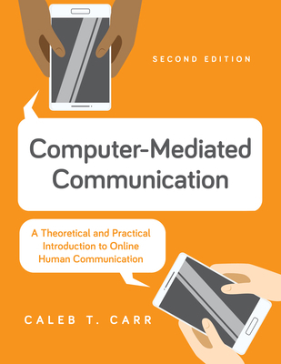 Computer-Mediated Communication: A Theoretical ... 1538186470 Book Cover