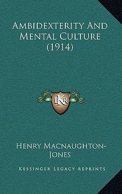 Ambidexterity And Mental Culture (1914) 1166497313 Book Cover