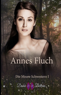 Annes Fluch: Wenn ein Fluch das Schicksal deine... [German] B0D32PHZQC Book Cover