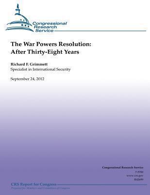 The War Powers Resolution: After Thirty-Eight Y... 1482321572 Book Cover