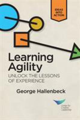 Learning Agility: Unlock the Lessons of Experience 1604916230 Book Cover