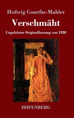 Verschmäht: Ungekürzte Originalfassung von 1920 [German] 3743740591 Book Cover