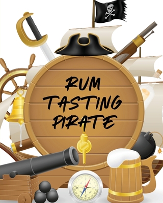 Rum Tasting Pirate: Beverage Proof Liqueur Grog... 1649302762 Book Cover