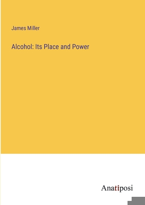 Alcohol: Its Place and Power 3382301962 Book Cover