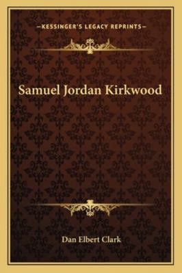 Samuel Jordan Kirkwood 1163301477 Book Cover