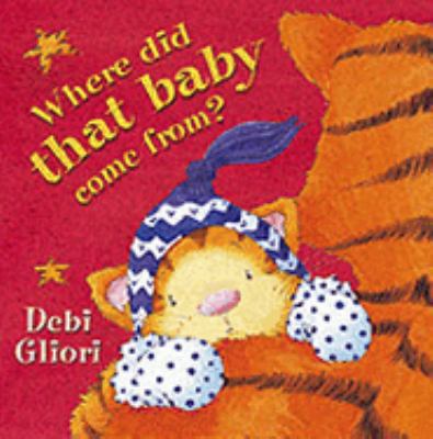 Where Did That Baby Come From? 0385606192 Book Cover