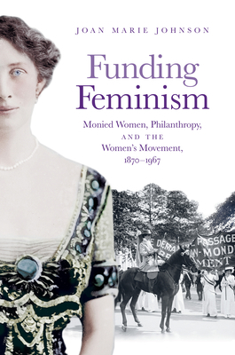 Funding Feminism: Monied Women, Philanthropy, a... 1469659077 Book Cover