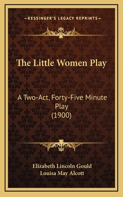 The Little Women Play: A Two-Act, Forty-Five Mi... 1169085016 Book Cover