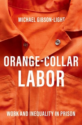 Orange-Collar Labor: Work and Inequality in Prison 0190055391 Book Cover