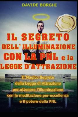 IL SEGRETO DELL' ILLUMINAZIONE CON LA PNL e la ... [Italian] 1794598480 Book Cover