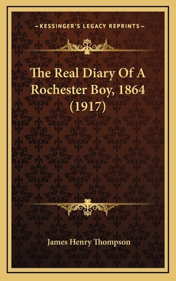 The Real Diary Of A Rochester Boy, 1864 (1917) 1169088430 Book Cover