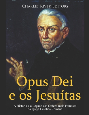 Opus Dei e os Jesuítas: A História e o Legado d... [Portuguese] B08P74FSJX Book Cover