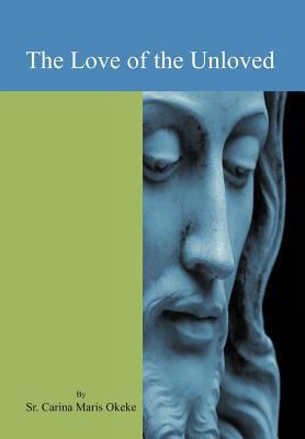The Love of the Unloved 1469199920 Book Cover
