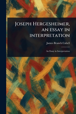 Joseph Hergesheimer, an Essay in Interpretation 1023520052 Book Cover