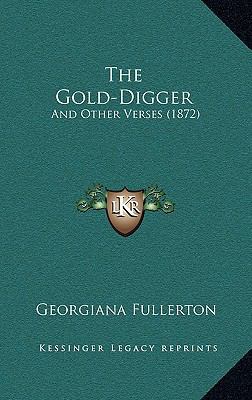 The Gold-Digger: And Other Verses (1872) 1167274180 Book Cover