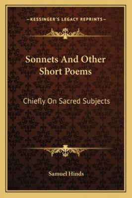 Sonnets And Other Short Poems: Chiefly On Sacre... 1163078271 Book Cover