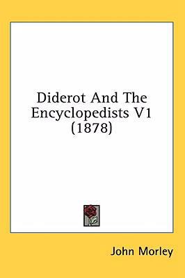 Diderot and the Encyclopedists V1 (1878) 1436563976 Book Cover