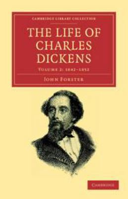 The Life of Charles Dickens: Volume 2, 1842-1852 1139107887 Book Cover